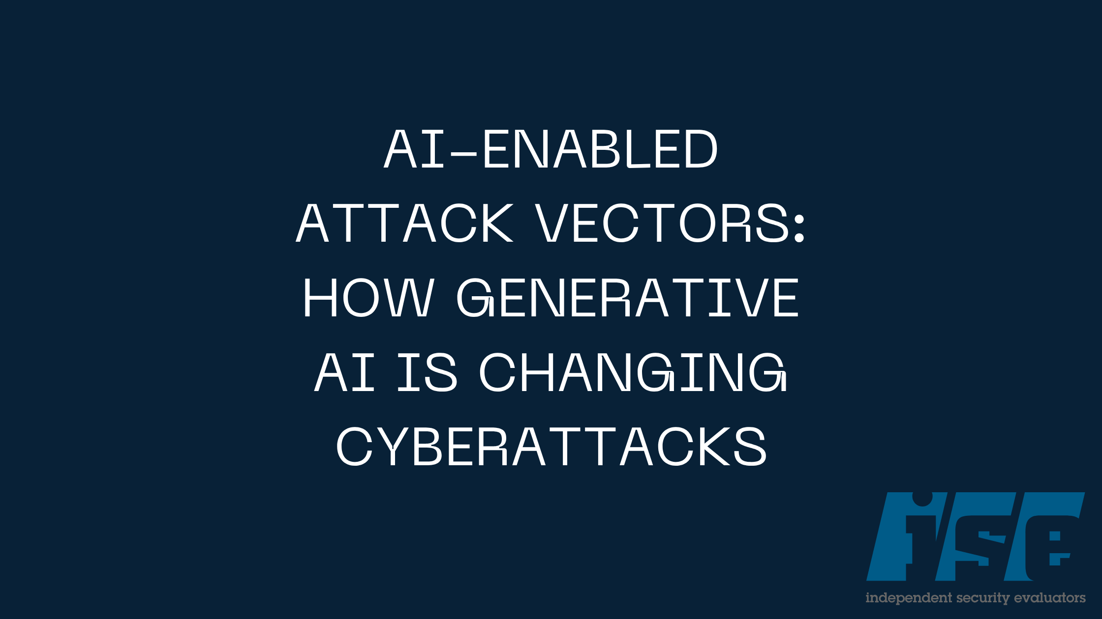 AI-Enabled Attack Vectors: How Generative AI is Changing Cyberattacks